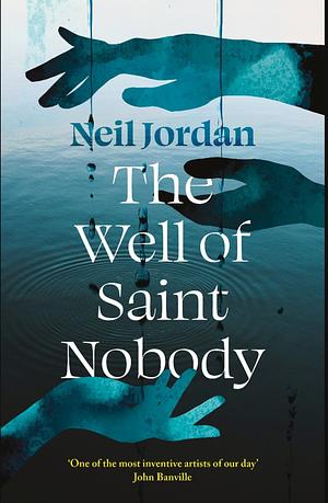 The Well of Saint Nobody by Neil Jordan
