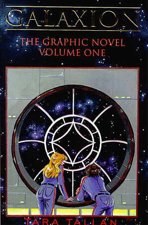 Galaxion: The Graphic Novel Volume One by Tara Tallan