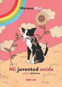 Mi juventud unida: edición definitiva by Mariano Blatt