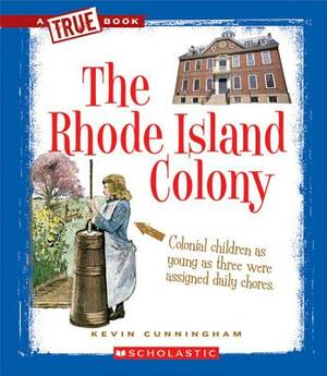The Rhode Island Colony by Kevin Cunningham