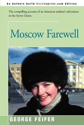 Moscow Farewell by George Feifer
