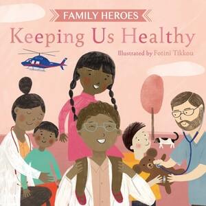 Family Heroes: Keeping Us Healthy by Harriet Evans