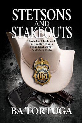 Stetsons and Stakeouts by B.A. Tortuga