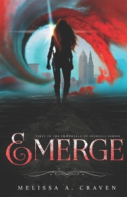 Emerge: First in the Immortals of Indriell Series by Melissa a. Craven