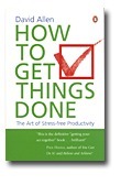 How to Get Things Done: The Art of Stress-Free Productivity by David Allen
