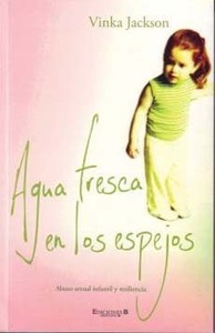 Agua Fresca En Los Espejos. Abuso Sexual Infantil Y Resiliencia by Vinka Jackson