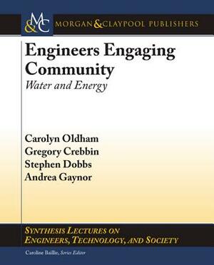 Engineers Engaging Community: Water and Energy by Stephen Dobbs, Gregory Crebbin, Carolyn Oldham