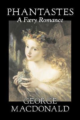 Phantastes, a Faerie Romance by George MacDonald