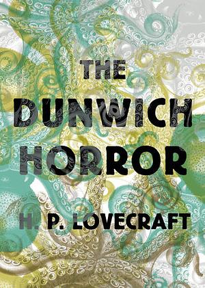 The Dunwich Horror by H.P. Lovecraft