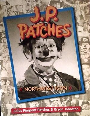 J.P. Patches, Northwest Icon by Chris Wedes, Julius Pierpont Patches, Bryan Johnston