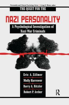 The Quest for the Nazi Personality: A Psychological Investigation of Nazi War Criminals by Eric a. Zillmer, Molly Harrower, Barry a. Ritzler