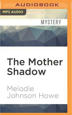 The Mother Shadow by Melodie Howe