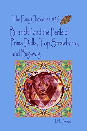 Brandtii and the Perils of Prima Della, Top Strawberry, and Big-Wag by J.H. Sweet