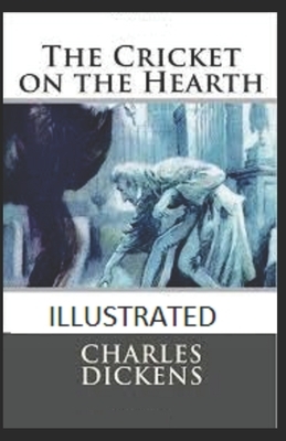 The Cricket on the Hearth Illustrated by Charles Dickens