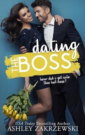 Dating The Boss  by Ashley Zakrzewski