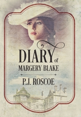 Diary of Margery Blake by P. J. Roscoe