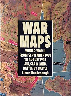 War Maps, World War II by Simon Goodenough