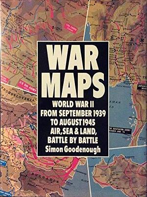 War Maps, World War II by Simon Goodenough