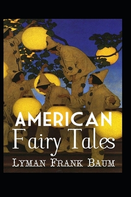 American Fairy Tales ILLUSTRATED by L. Frank Baum