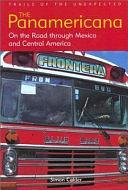 The Panamericana: On the Road Through Mexico and Central America by Emily Hatchwell, Andrew James, Simon Calder