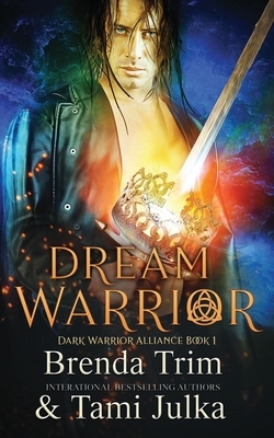 Dream Warrior: Dark Warrior Alliance Book 1 by Tami Julka, Brenda Trim