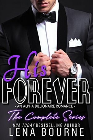 His Forever: The Complete Series by Lena Bourne