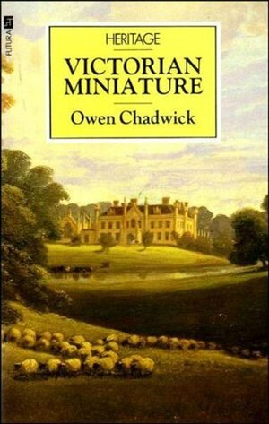 Victorian Miniature by Owen Chadwick