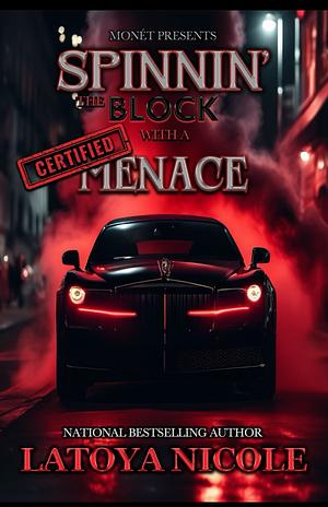 Spinnin' The Block with A Certified Menace  by Latoya Nicole
