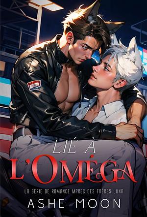 Lié à l'Oméga by Ashe Moon