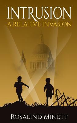 Intrusion (A Relative Invasion, Book 1) by Rosalind Minett