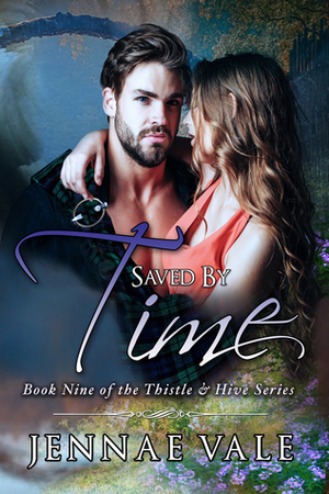 Saved By Time: Book Nine of The ThistleHive Series by Jennae Vale