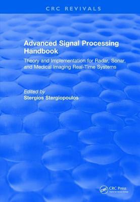 Advanced Signal Processing Handbook: Theory and Implementation for Radar, Sonar, and Medical Imaging Real Time Systems by 