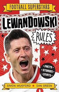 Lewandowski Rules: Facts, Stories, Stats by Simon Mugford