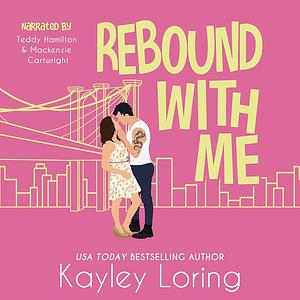 Rebound With Me by Kayley Loring