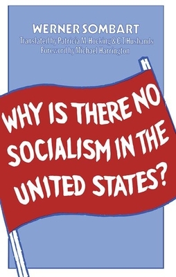 Why Is There No Socialism in the United States by Werner Sombart