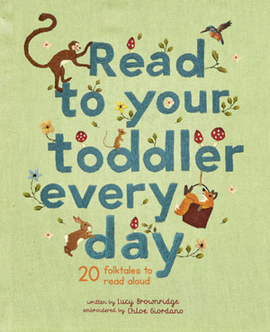 Read to Your Toddler Every Day: 20 Folktales to Read Aloud by Lucy Brownridge