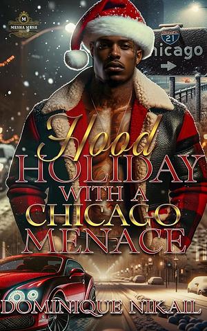 Hood Holiday With A Chicago Menace: Bound By Blood by Dominique Nikail