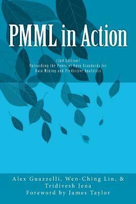 PMML in Action (2nd Edition): Unleashing the Power of Open Standards for Data Mining and Predictive Analytics by Wen-Ching Lin, James Taylor, Tridivesh Jena