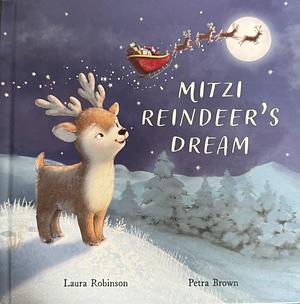 Mitzi Reindeer's Dream by Laura Robinson