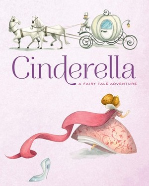 Cinderella: A Fairy Tale Adventure by Giada Francia, Francesca Rossi