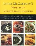 Linda McCartney's World of Vegetarian Cooking: Over 200 Meat-Free Dishes from Around the World by Linda McCartney