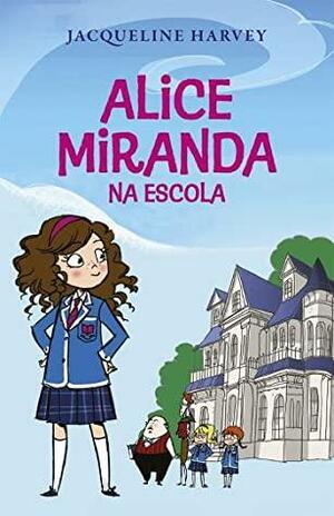 Alice Miranda na escola by Jacqueline Harvey
