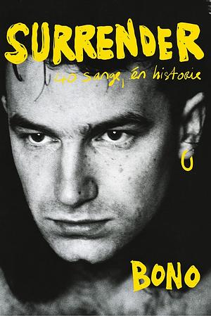 Surrender: 40 sange, én historie by Bono
