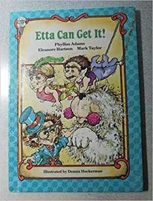 Etta Can Get It! by Phylliss Adams, Mark Taylor, Eleanore Hartson