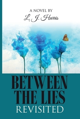 Between the Lies Revisited by L. J. Harris