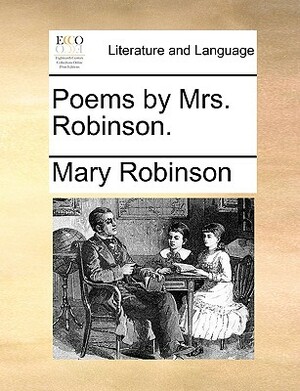 Poems by Mrs. Robinson. by Mary Robinson