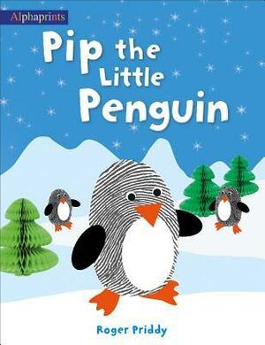 Pip the Little Penguin by Roger Priddy