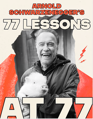 77 Lessons at 77 by Arnold Schwarzenegger