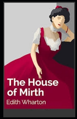 The House of Mirth Illustrated by Edith Wharton