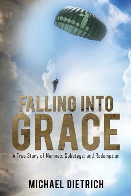 Falling Into Grace by Michael Dietrich